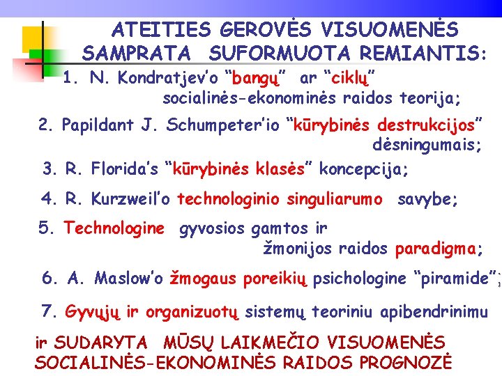 ATEITIES GEROVĖS VISUOMENĖS SAMPRATA SUFORMUOTA REMIANTIS: 1. N. Kondratjev’o “bangų” ar “ciklų” socialinės-ekonominės raidos