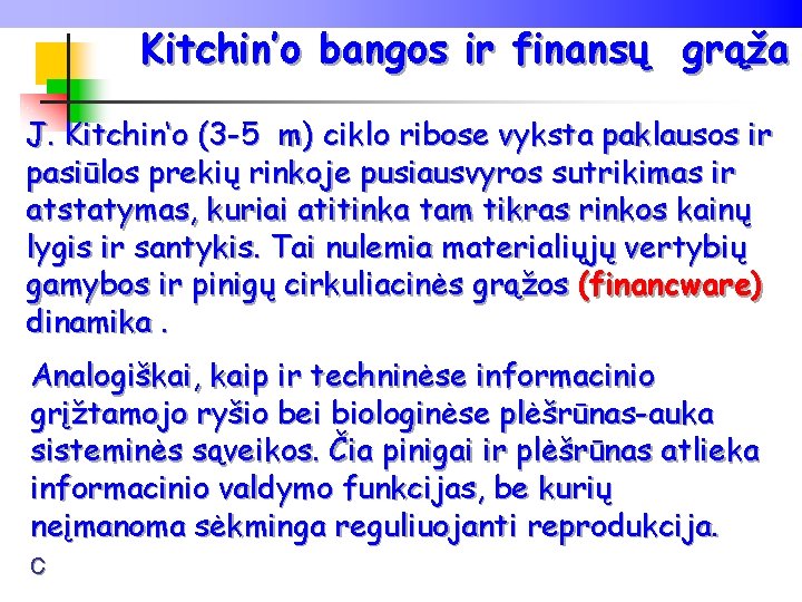 Kitchin’o bangos ir finansų grąža J. Kitchin‘o (3 -5 m) ciklo ribose vyksta paklausos