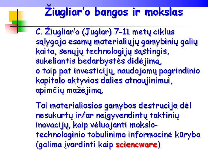 Žiugliar’o bangos ir mokslas C. Žiugliar’o (Juglar) 7 -11 metų ciklus sąlygoja esamų materialiųjų