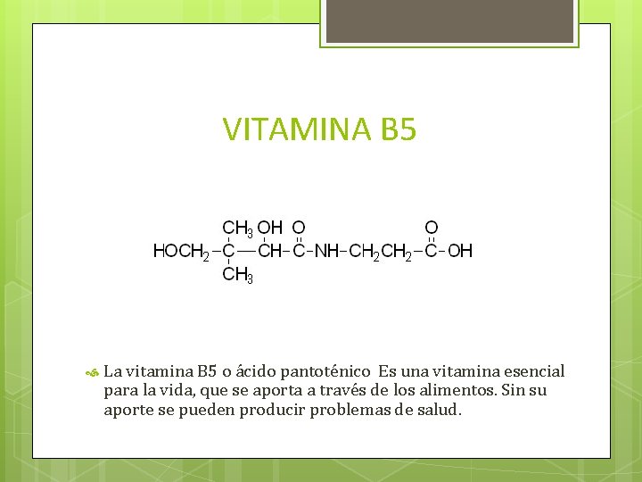 VITAMINA B 5 La vitamina B 5 o ácido pantoténico Es una vitamina esencial