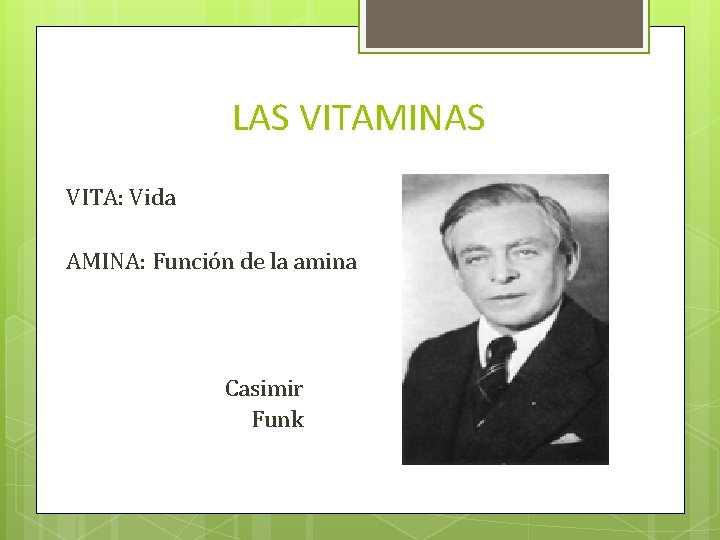 LAS VITAMINAS VITA: Vida AMINA: Función de la amina Casimir Funk 