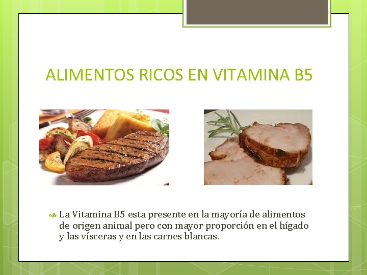 ALIMENTOS RICOS EN VITAMINA B 5 La Vitamina B 5 esta presente en la