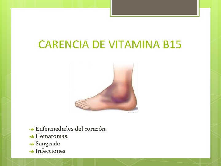 CARENCIA DE VITAMINA B 15 Enfermedades del corazón. Hematomas. Sangrado. Infecciones 