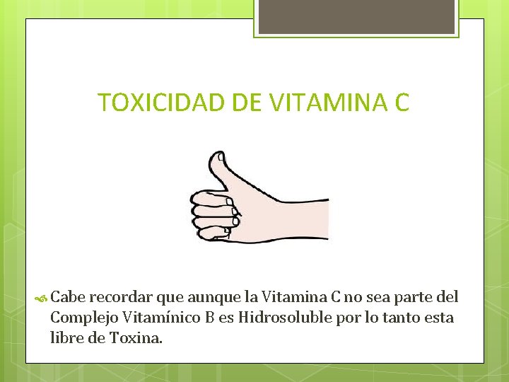TOXICIDAD DE VITAMINA C Cabe recordar que aunque la Vitamina C no sea parte