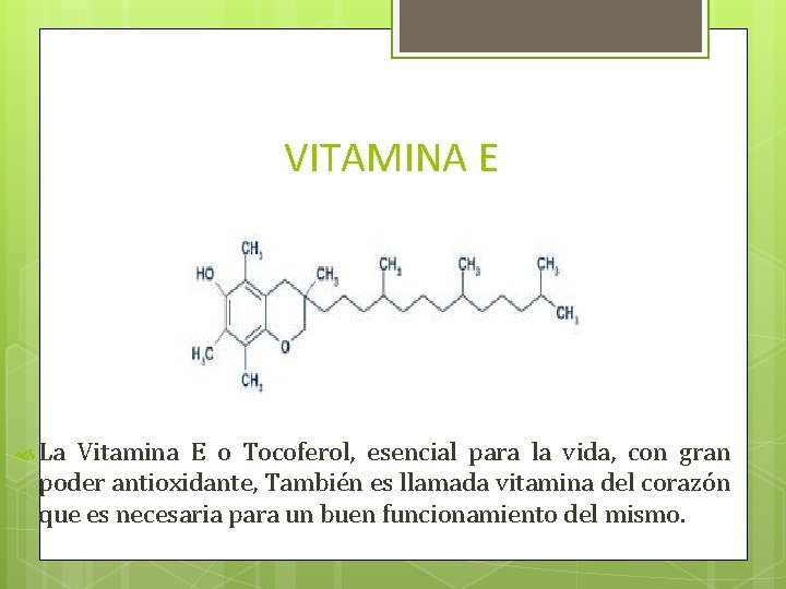 VITAMINA E La Vitamina E o Tocoferol, esencial para la vida, con gran poder