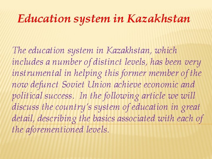  Education system in Kazakhstan The education system in Kazakhstan, which includes a number