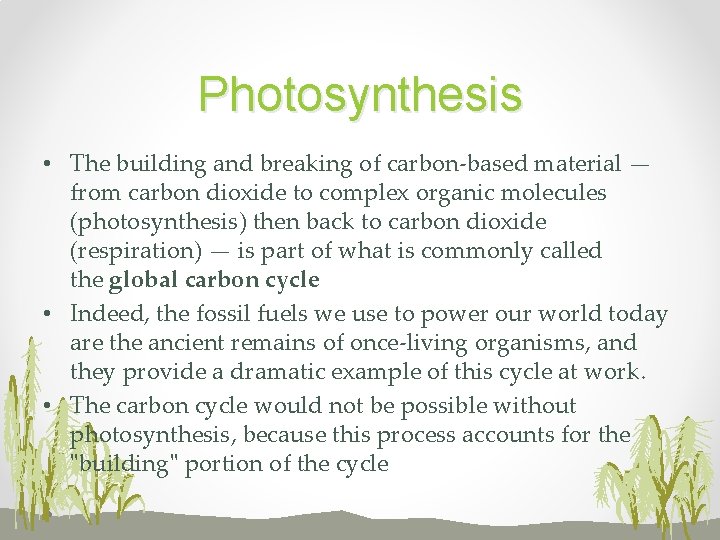 Photosynthesis • The building and breaking of carbon-based material — from carbon dioxide to