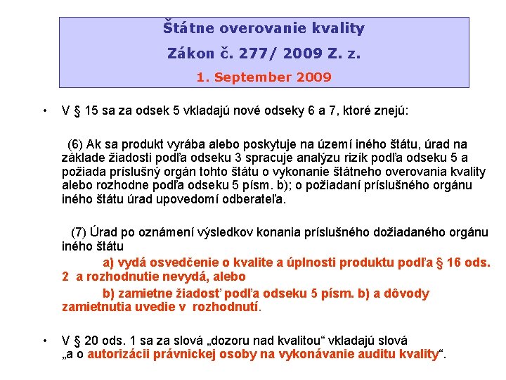 Štátne overovanie kvality Zákon č. 277/ 2009 Z. z. 1. September 2009 • V