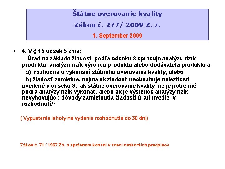 Štátne overovanie kvality Zákon č. 277/ 2009 Z. z. 1. September 2009 • 4.