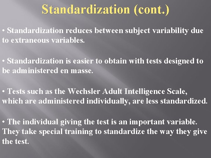 Standardization (cont. ) • Standardization reduces between subject variability due to extraneous variables. •