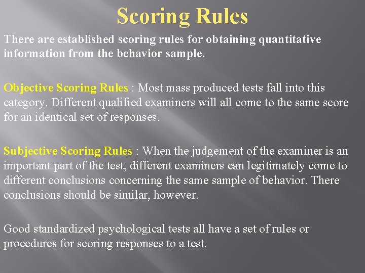 Scoring Rules There are established scoring rules for obtaining quantitative information from the behavior
