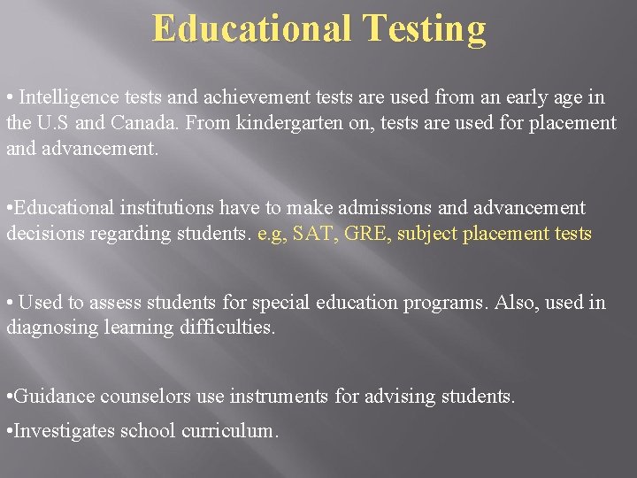 Educational Testing • Intelligence tests and achievement tests are used from an early age