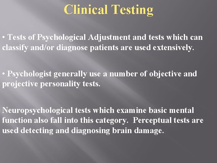 Clinical Testing • Tests of Psychological Adjustment and tests which can classify and/or diagnose