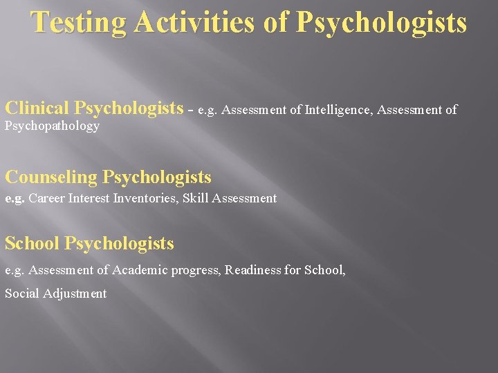 Testing Activities of Psychologists Clinical Psychologists - e. g. Assessment of Intelligence, Assessment of