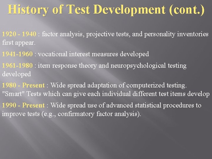 History of Test Development (cont. ) 1920 - 1940 : factor analysis, projective tests,