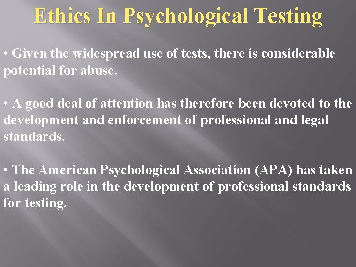 Ethics In Psychological Testing • Given the widespread use of tests, there is considerable