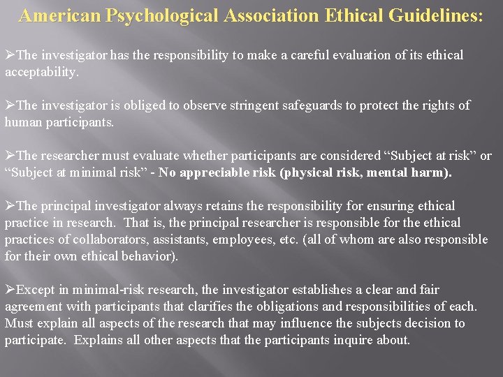 American Psychological Association Ethical Guidelines: ØThe investigator has the responsibility to make a careful