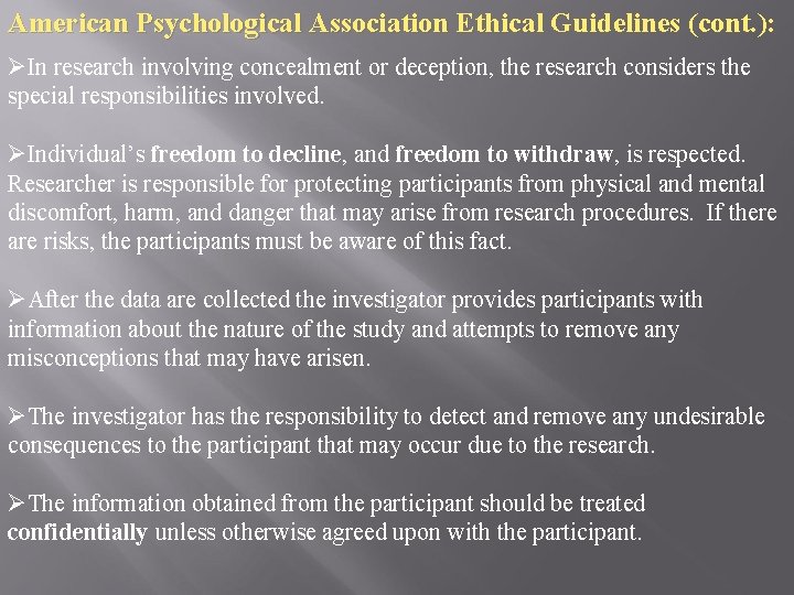 American Psychological Association Ethical Guidelines (cont. ): ØIn research involving concealment or deception, the