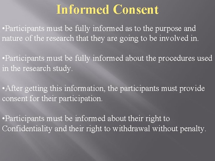 Informed Consent • Participants must be fully informed as to the purpose and nature