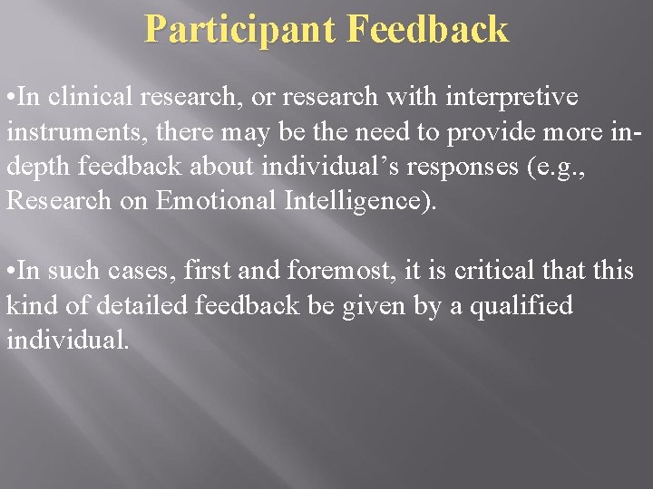 Participant Feedback • In clinical research, or research with interpretive instruments, there may be