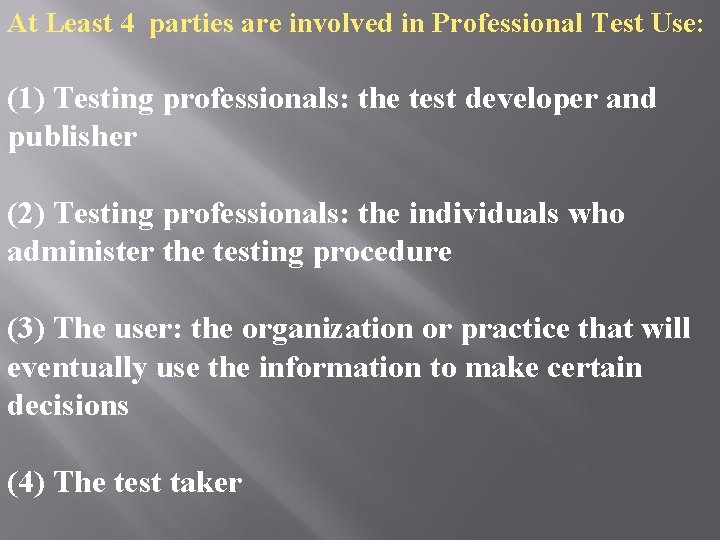 At Least 4 parties are involved in Professional Test Use: (1) Testing professionals: the