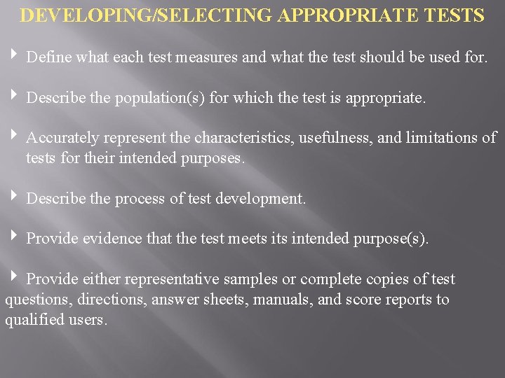 DEVELOPING/SELECTING APPROPRIATE TESTS Define what each test measures and what the test should be