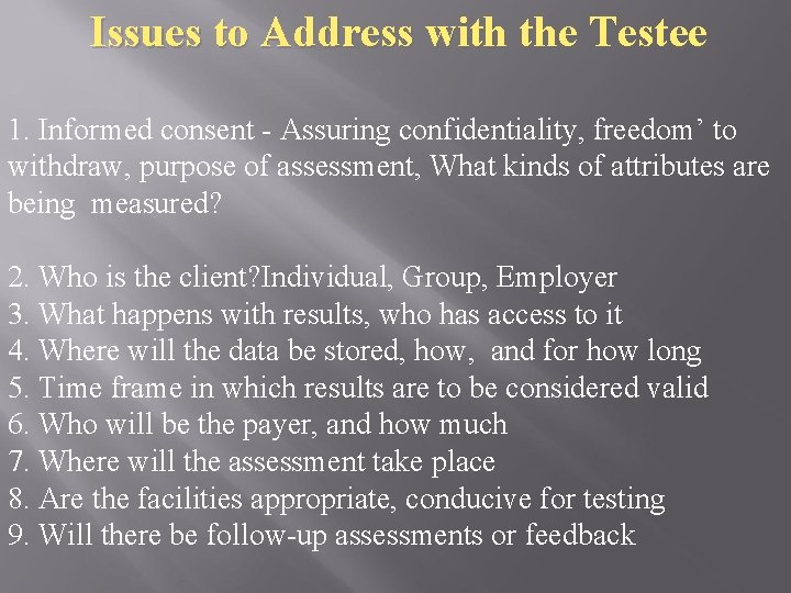 Issues to Address with the Testee 1. Informed consent - Assuring confidentiality, freedom’ to