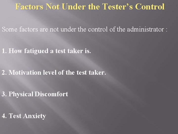 Factors Not Under the Tester’s Control Some factors are not under the control of