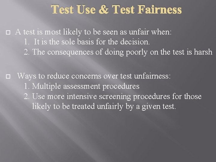 Test Use & Test Fairness A test is most likely to be seen as