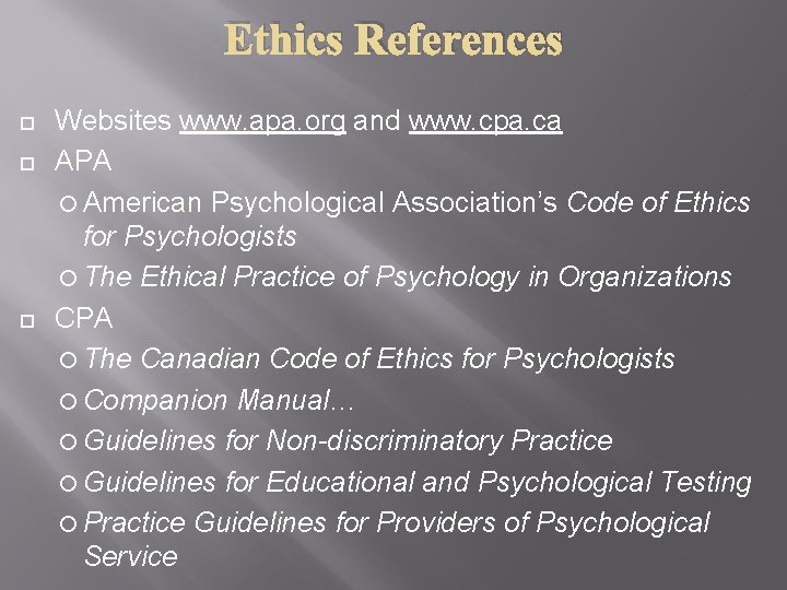 Ethics References Websites www. apa. org and www. cpa. ca APA American Psychological Association’s