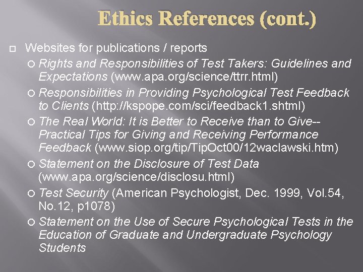 Ethics References (cont. ) Websites for publications / reports Rights and Responsibilities of Test