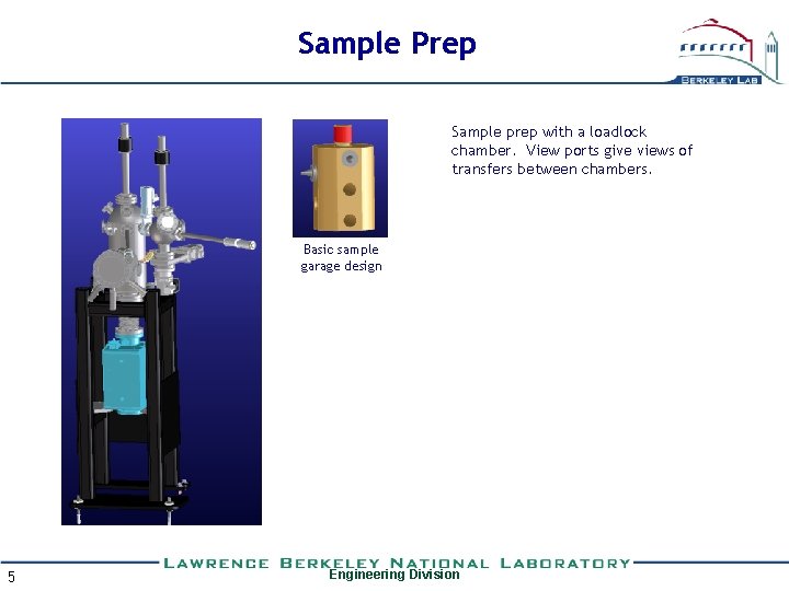 Sample Prep Sample prep with a loadlock chamber. View ports give views of transfers