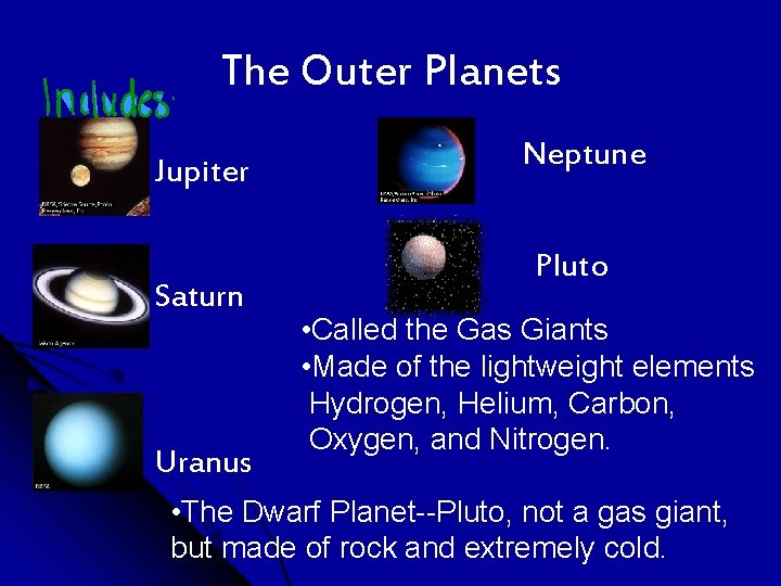 The Outer Planets Jupiter Saturn Uranus Neptune Pluto • Called the Gas Giants •