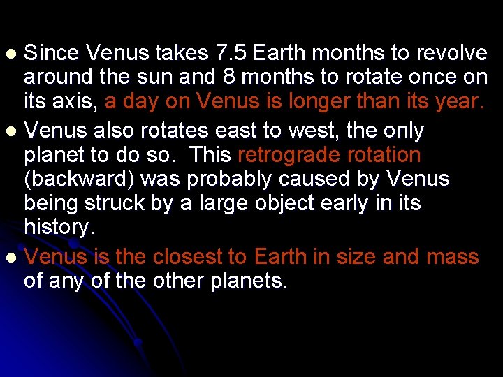 Since Venus takes 7. 5 Earth months to revolve around the sun and 8