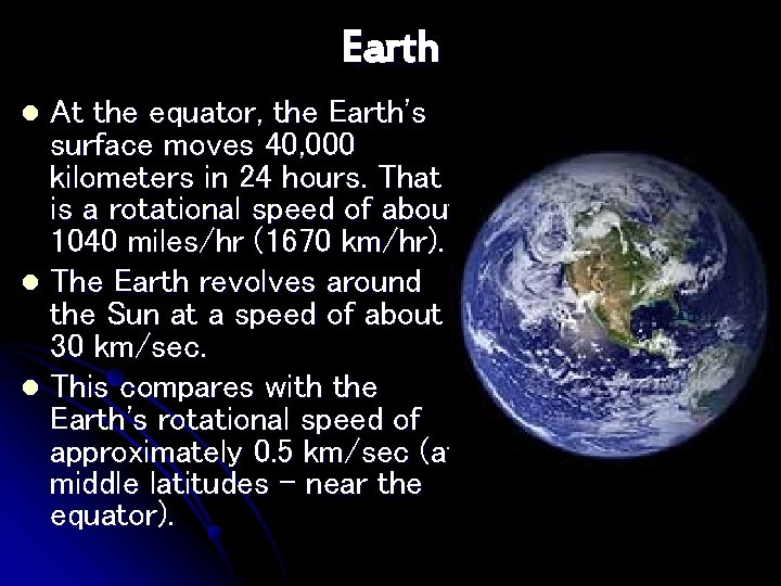 Earth At the equator, the Earth's surface moves 40, 000 kilometers in 24 hours.