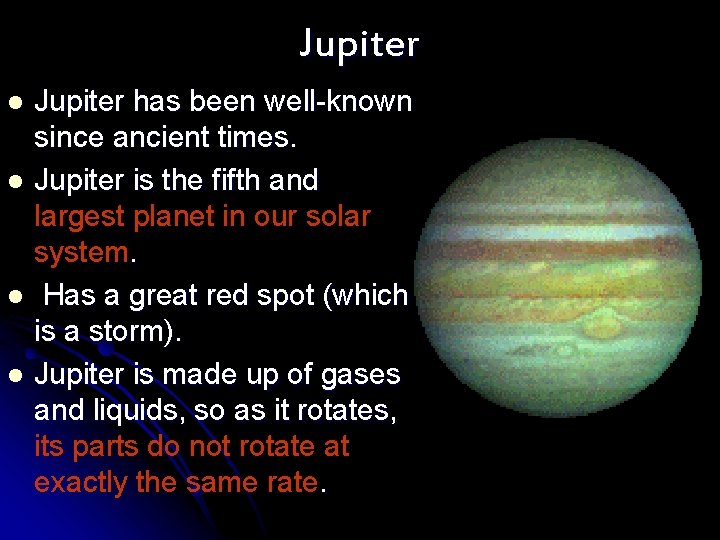 Jupiter has been well-known since ancient times. l Jupiter is the fifth and largest