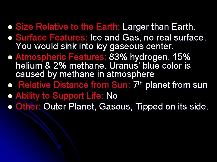 Size Relative to the Earth: Larger than Earth. l Surface Features: Ice and Gas,