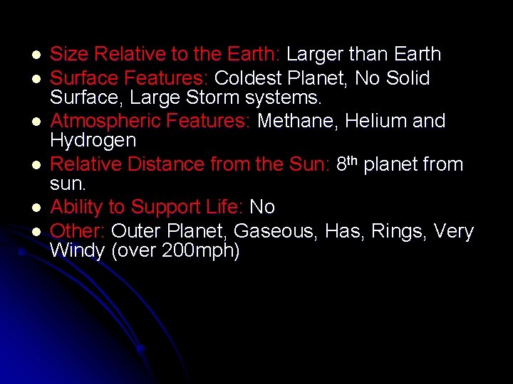 l l l Size Relative to the Earth: Larger than Earth Surface Features: Coldest