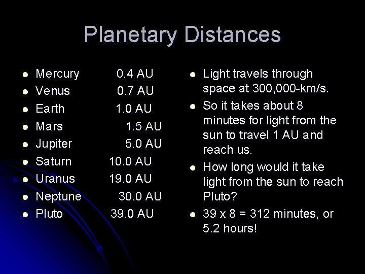 Planetary Distances l l l l l Mercury 0. 4 AU Venus 0. 7