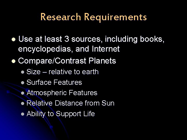 Research Requirements Use at least 3 sources, including books, encyclopedias, and Internet l Compare/Contrast