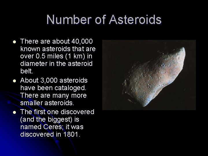 Number of Asteroids l l l There about 40, 000 known asteroids that are