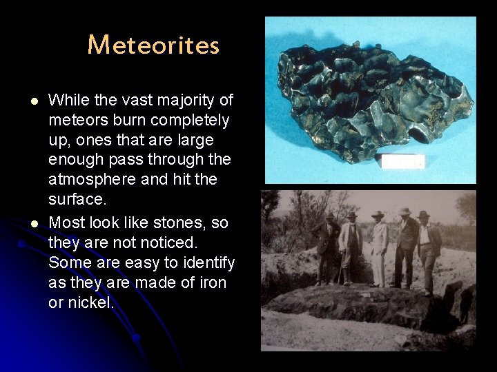 Meteorites l l While the vast majority of meteors burn completely up, ones that