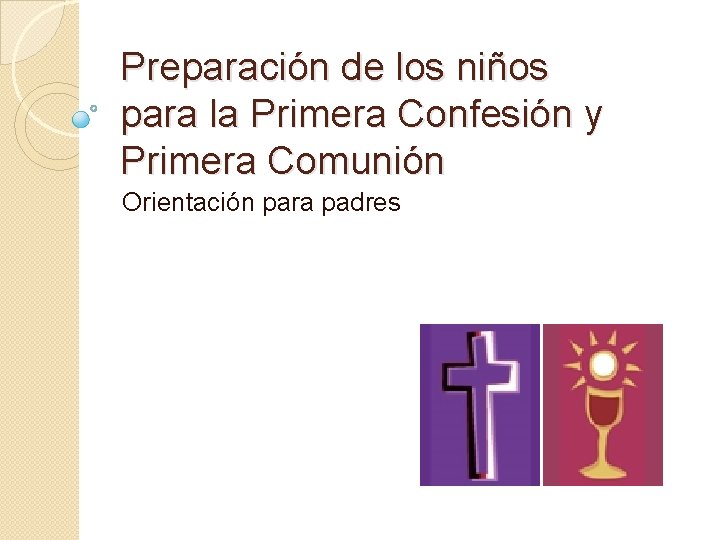 Preparación de los niños para la Primera Confesión y Primera Comunión Orientación para padres