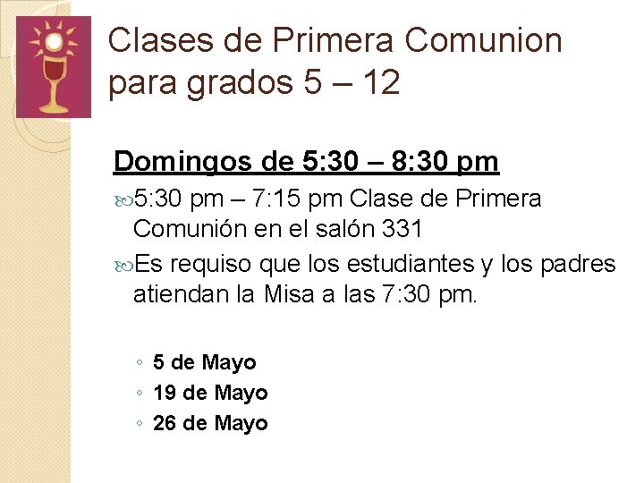 Clases de Primera Comunion para grados 5 – 12 Domingos de 5: 30 –