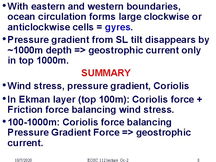  • With eastern and western boundaries, ocean circulation forms large clockwise or anticlockwise