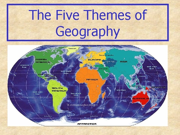 The Five Themes of Geography The Five Themes of Geography