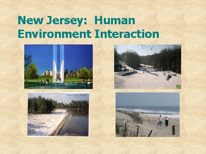 New Jersey: Human Environment Interaction New Jersey: Human Environment Interaction