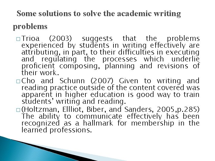 Some solutions to solve the academic writing problems � Trioa (2003) suggests that the