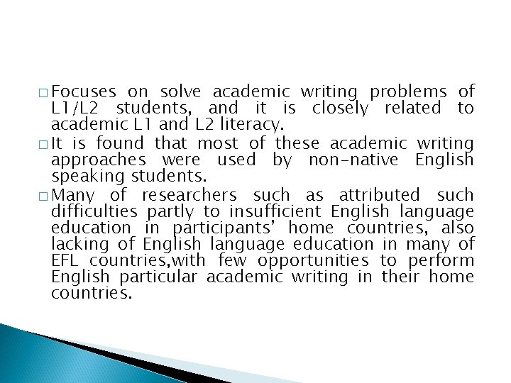 � Focuses on solve academic writing problems of L 1/L 2 students, and it