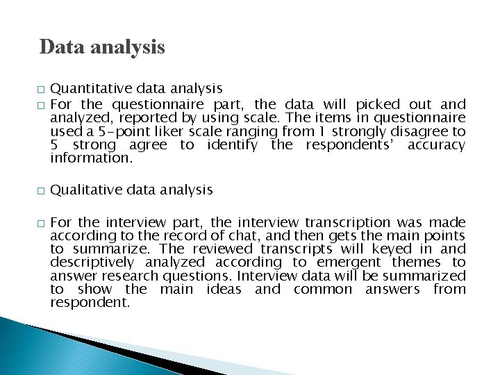 Data analysis � � Quantitative data analysis For the questionnaire part, the data will